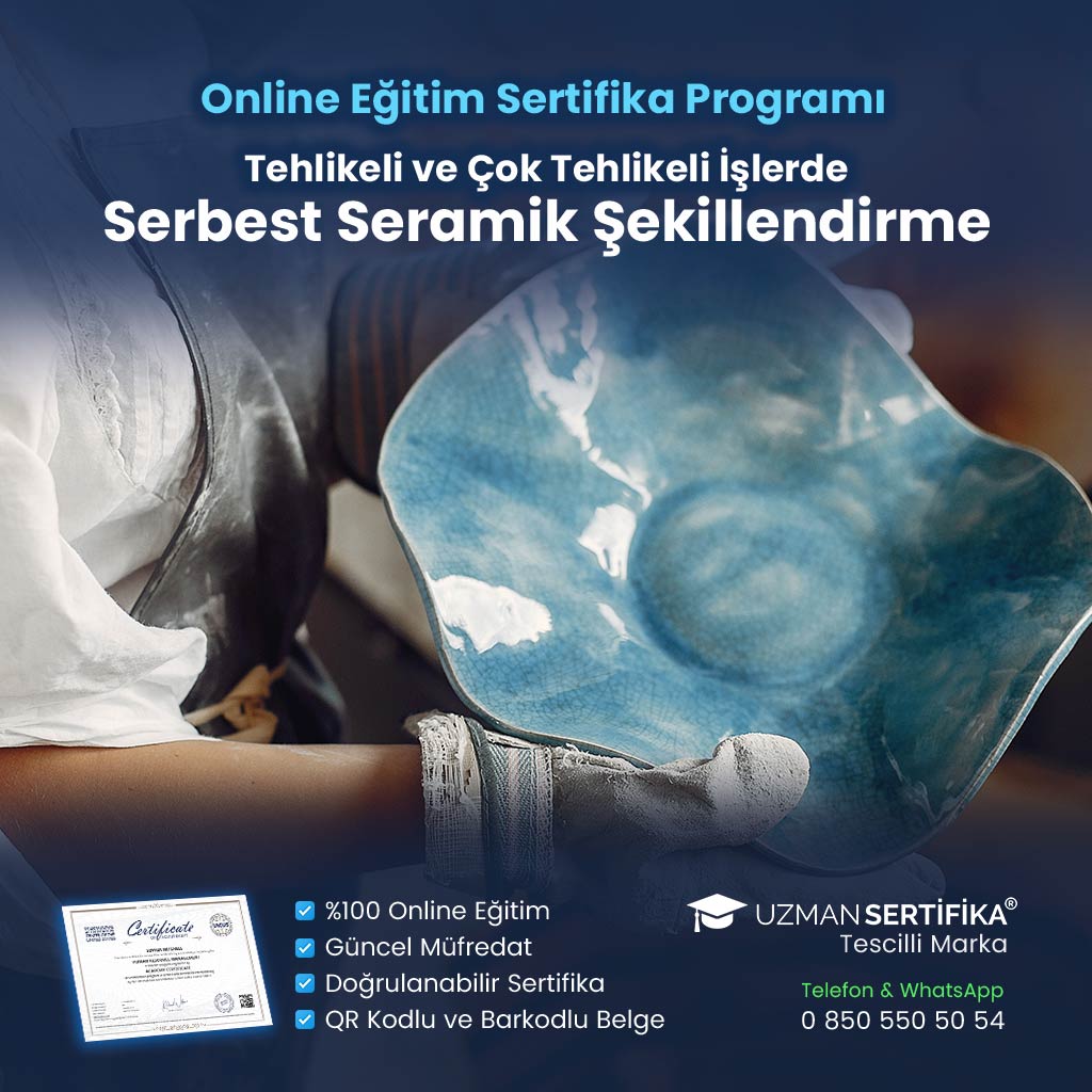 Tehlikeli ve Çok Tehlikeli İşlerde Serbest Seramik Şekillendirme Eğitimi Sertifika Programı