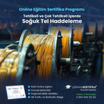 Tehlikeli ve Çok Tehlikeli İşlerde Soğuk Tel Haddeleme Eğitimi Sertifika Programı