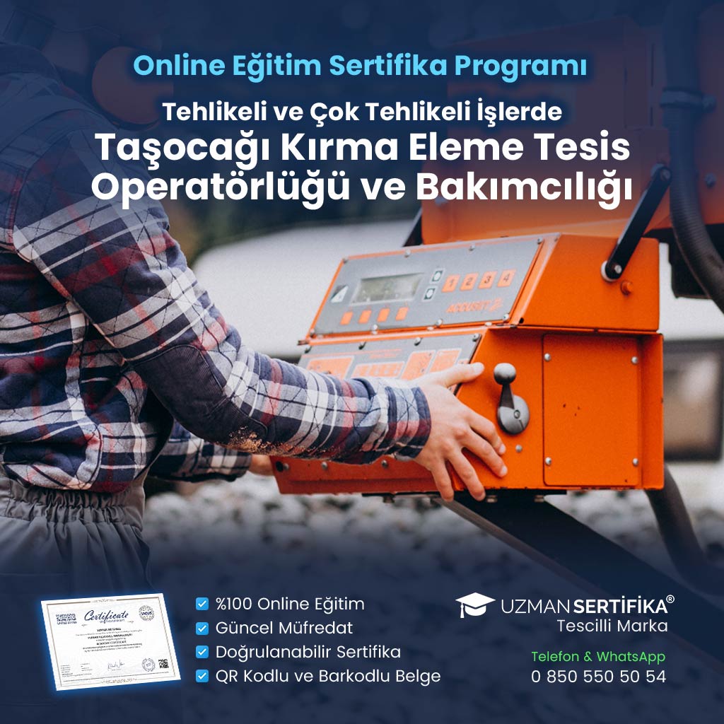 Tehlikeli ve Çok Tehlikeli İşlerde Taşocağı Kırma Eleme Tesis Operatörlüğü ve Bakımcılığı Eğitimi Sertifika Programı