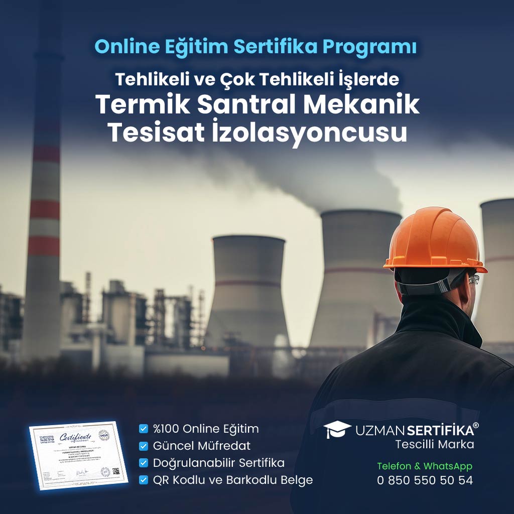 Tehlikeli ve Çok Tehlikeli İşlerde Termik Santral Mekanik Tesisat İzolasyoncusu Eğitimi Sertifika Programı