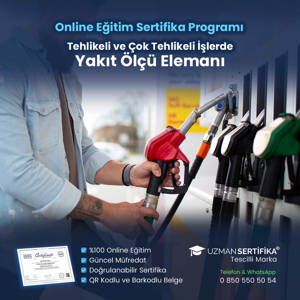 Tehlikeli ve Çok Tehlikeli İşlerde Yakıt Ölçü Elemanı Eğitimi Sertifika Programı