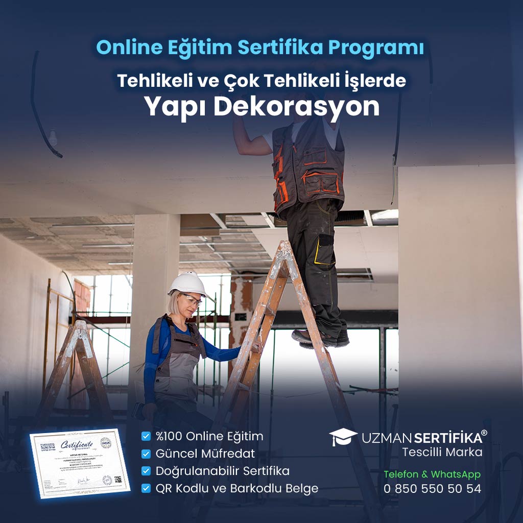 Tehlikeli ve Çok Tehlikeli İşlerde Yapı Dekorasyon Eğitimi Sertifika Programı