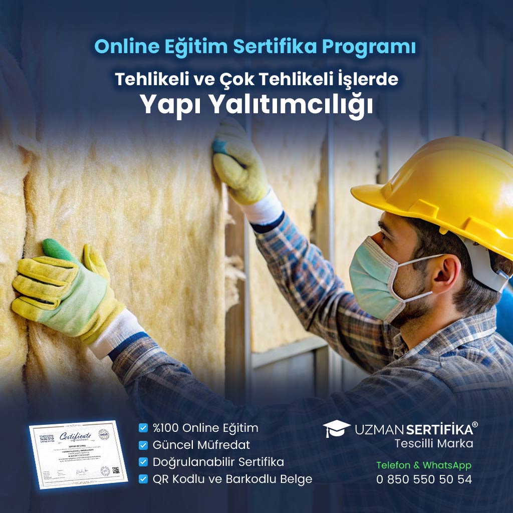 Tehlikeli ve Çok Tehlikeli İşlerde Yapı Yalıtımcılığı Eğitimi Sertifika Programı