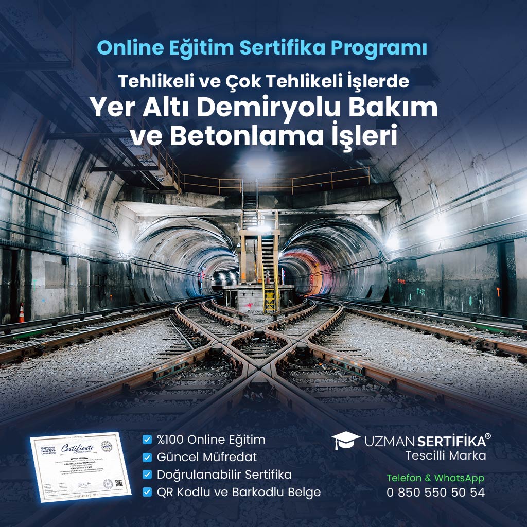 Tehlikeli ve Çok Tehlikeli İşlerde Yer Altı Demiryolu Bakım ve Betonlama İşleri Eğitimi Sertifika Programı