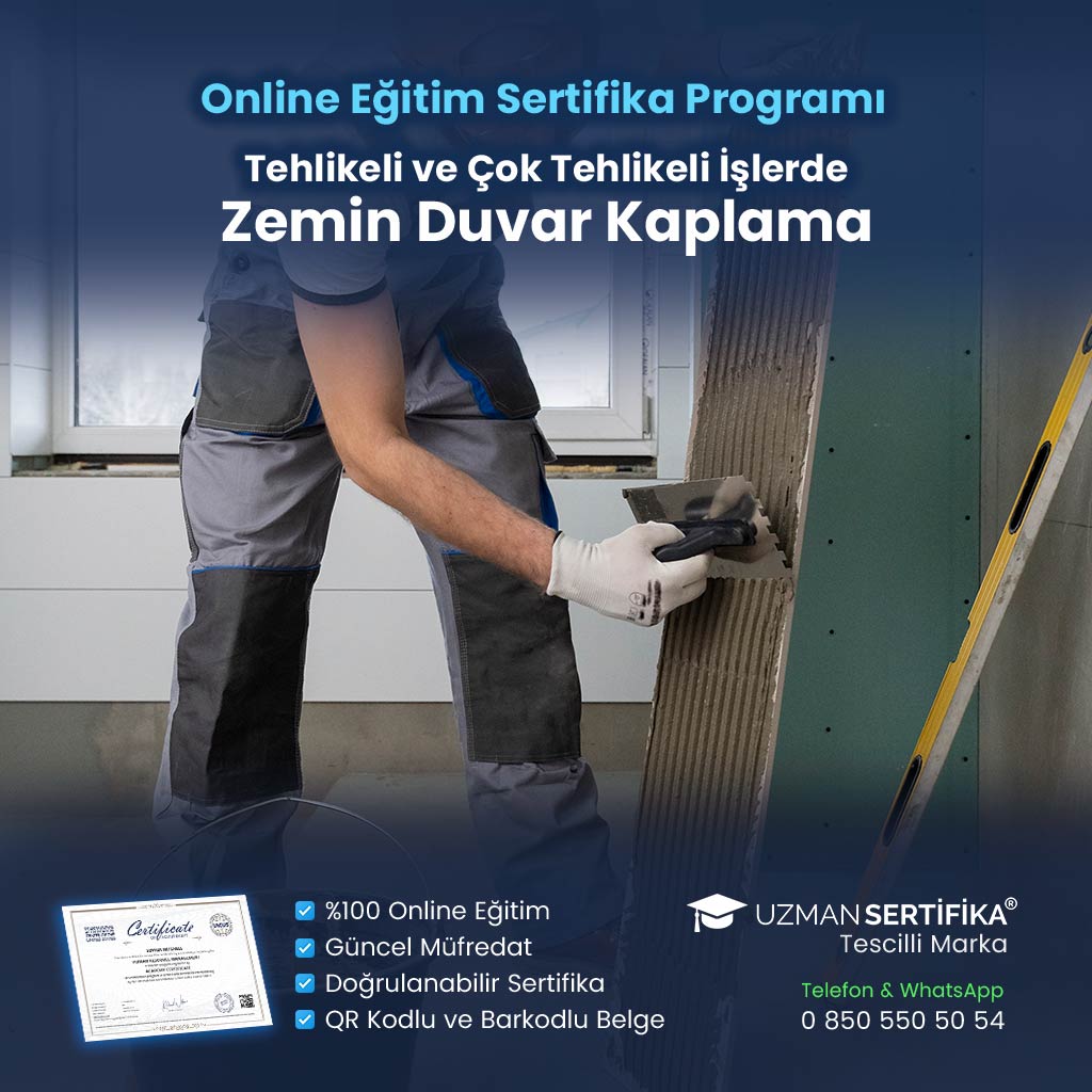 Tehlikeli ve Çok Tehlikeli İşlerde Zemin Duvar Kaplama Eğitimi Sertifika Programı